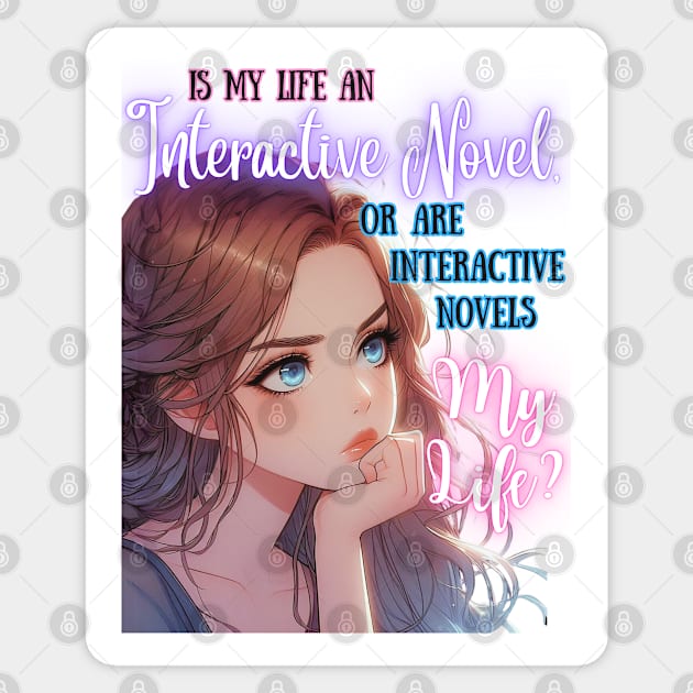 Is My Life an Interactive Novel? v2 Sticker by GeekGirlsBazaar